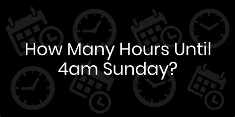 how many hours until 4am|how many hours till 4 am today.